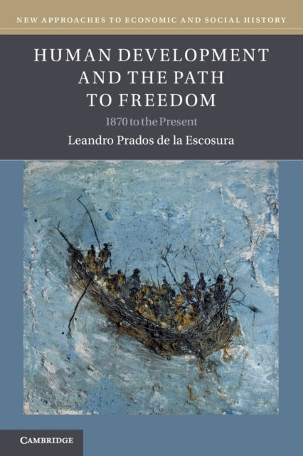 Book cover of: Human Development and the Path to Freedom. By: Leandro Prados de la Escosura