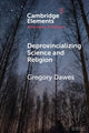 Book cover of: Deprovincializing Science and Religion. By: Gregory Dawes