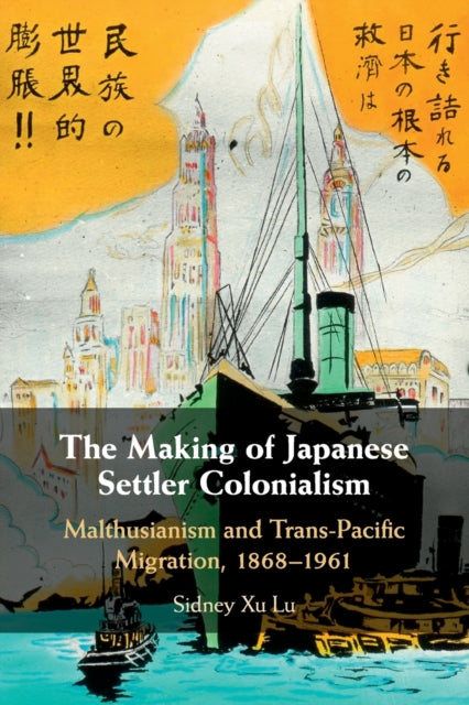 Book cover of: Making of Japanese Settler Colonialism. By: Sidney Xu Lu