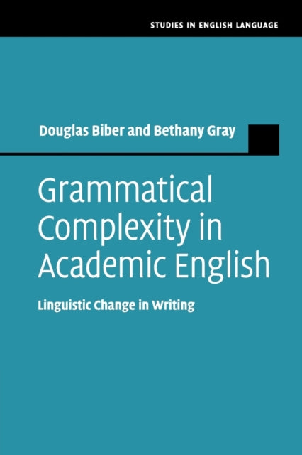 Book cover of: Grammatical Complexity in Academic English. By: Douglas Biber