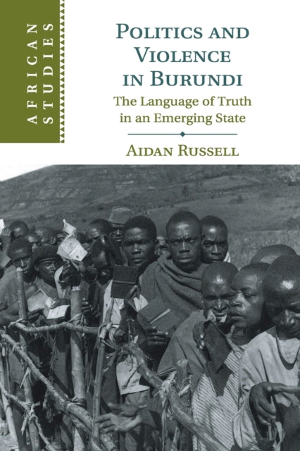 Book cover of: Politics and Violence in Burundi. By: Aidan Russell