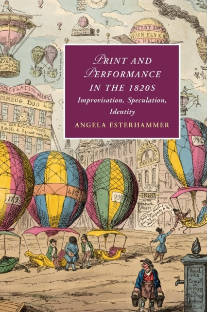 Book cover of: Print and Performance in the 1820s. By: Angela Esterhammer