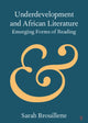 Book cover of: Underdevelopment and African Literature. By: Sarah Brouillette