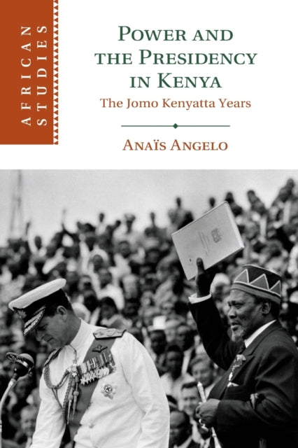 Book cover of: Power and the Presidency in Kenya. By: Anaïs Angelo