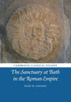 Book cover of: Sanctuary at Bath in the Roman Empire. By: Eleri H. Cousins