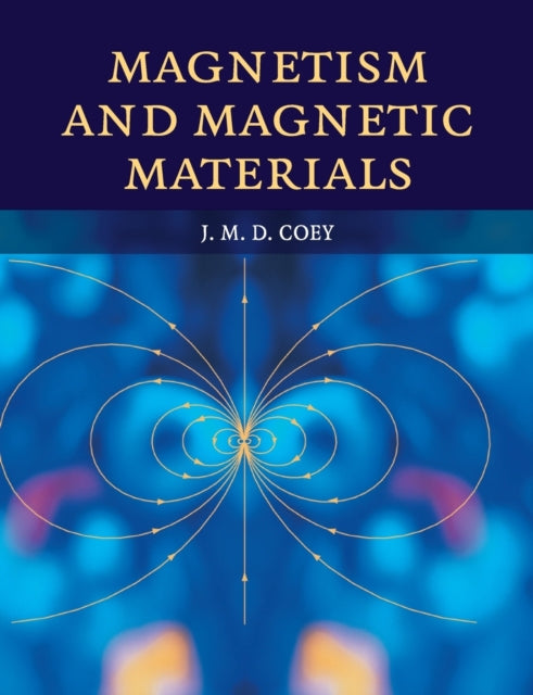 Book cover of: Magnetism and Magnetic Materials. By: J. M. D. Coey