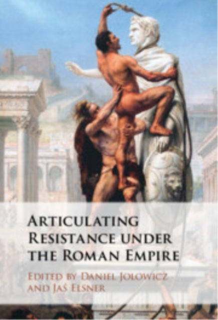 Book cover of: Articulating Resistance under the Roman Empire. By: Daniel Jolowicz