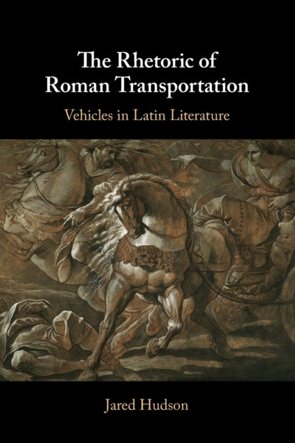 Book cover of: Rhetoric of Roman Transportation. By: Jared Hudson