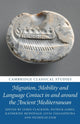 Book cover of: Migration, Mobility and Language Contact in and around the Ancient Mediterranean. By: James Clackson