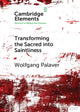 Book cover of: Transforming the Sacred into Saintliness. By: Wolfgang Palaver