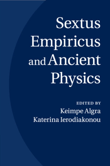 Book cover of: Sextus Empiricus and Ancient Physics. By: Keimpe Algra