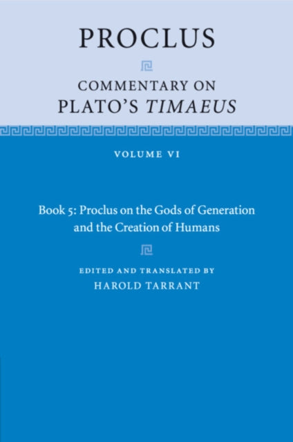 Book cover of: Proclus: Commentary on Plato's Timaeus: Volume 6, Book 5: Proclus on the Gods of Generation and the Creation of Humans. By: Proclus