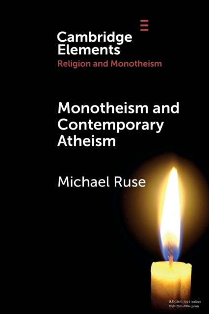 Book cover of: Monotheism and Contemporary Atheism. By: Michael Ruse