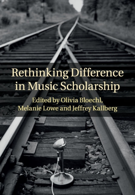Book cover of: Rethinking Difference in Music Scholarship. By: Olivia Bloechl