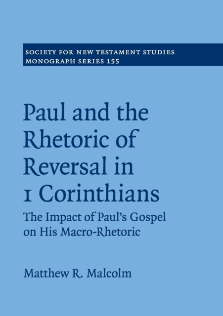 Book cover of: Paul and the Rhetoric of Reversal in 1 Corinthians. By: Matthew R. Malcolm