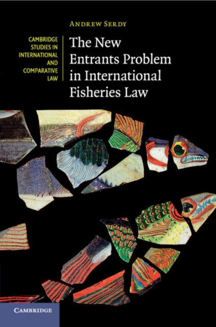 Book cover of: New Entrants Problem in International Fisheries Law. By: Andrew Serdy