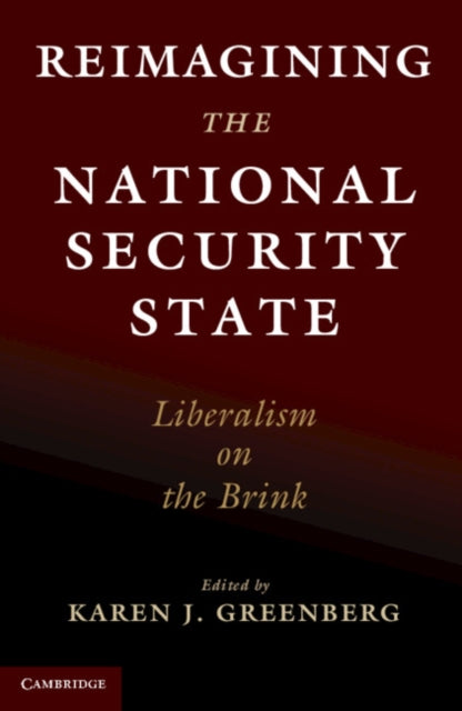 Book cover of: Reimagining the National Security State. By: Karen J. Greenberg