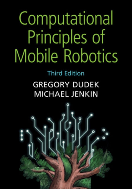 Book cover of: Computational Principles of Mobile Robotics. By: Gregory Dudek