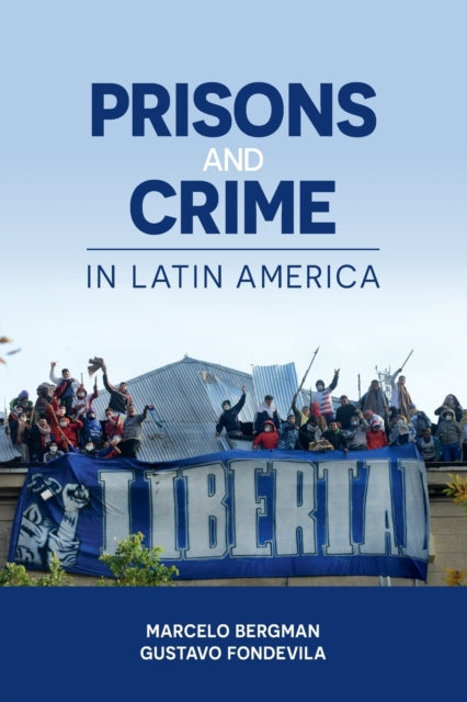 Book cover of: Prisons and Crime in Latin America. By: Marcelo Bergman