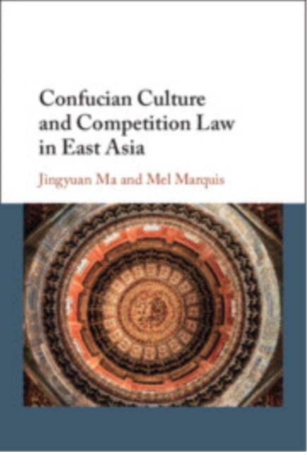 Book cover of: Confucian Culture and Competition Law in East Asia. By: Jingyuan Ma
