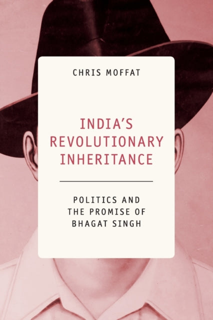 Book cover of: India's Revolutionary Inheritance. By: Chris Moffat