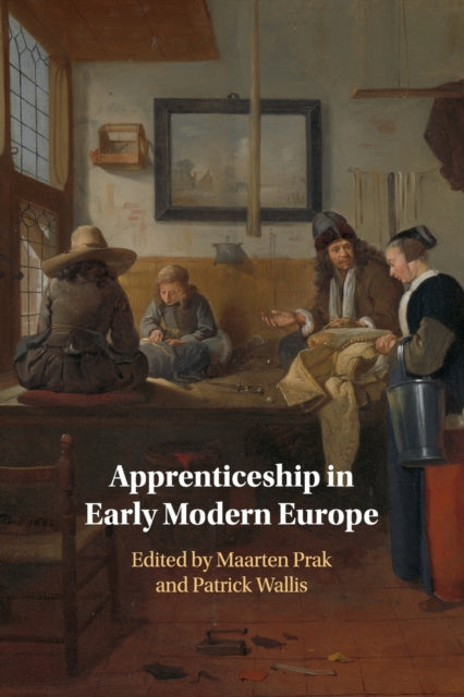 Book cover of: Apprenticeship in Early Modern Europe. By: Maarten Prak