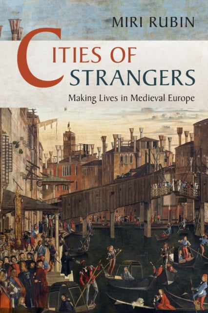 Book cover of: Cities of Strangers. By: Miri Rubin