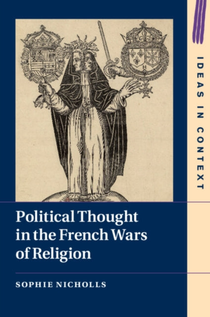 Book cover of: Political Thought in the French Wars of Religion. By: Sophie Nicholls
