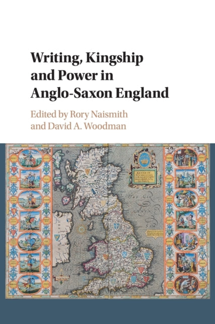 Book cover of: Writing, Kingship and Power in Anglo-Saxon England. By: Rory Naismith