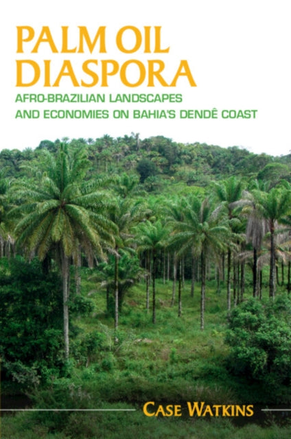 Book cover of: Palm Oil Diaspora. By: Case Watkins