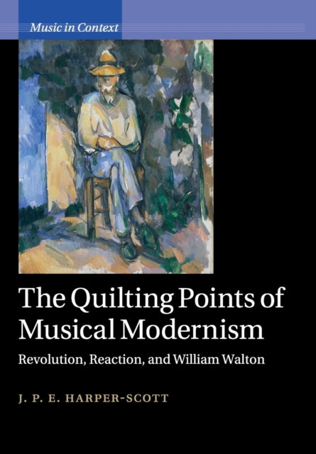 Book cover of: Quilting Points of Musical Modernism. By: J. P. E. Harper-Scott