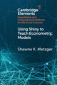 Book cover of: Using Shiny to Teach Econometric Models. By: Shawna K. Metzger