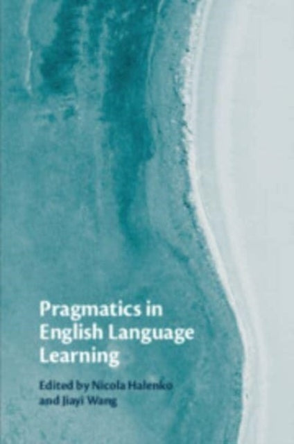 Book cover of: Pragmatics in English Language Learning. By: Nicola Halenko