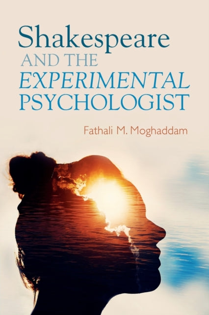 Book cover of: Shakespeare and the Experimental Psychologist. By: Fathali M. Moghaddam
