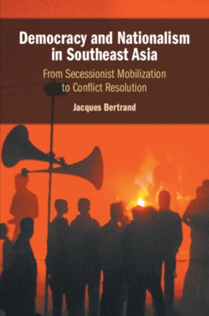 Book cover of: Democracy and Nationalism in Southeast Asia. By: Jacques Bertrand