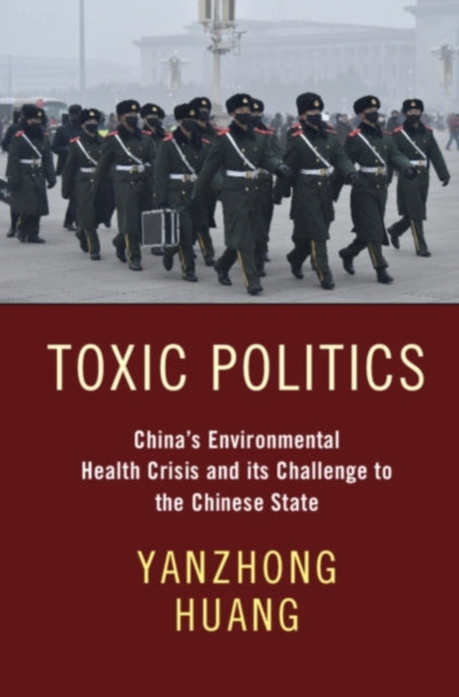 Book cover of: Toxic Politics. By: Yanzhong Huang
