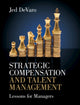 Book cover of: Strategic Compensation and Talent Management. By: Jed DeVaro