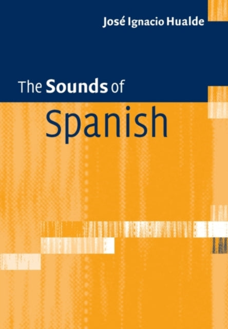 Book cover of: Sounds of Spanish. By: Jose Ignacio Hualde