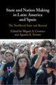 Book cover of: State and Nation Making in Latin America and Spain: Volume 3