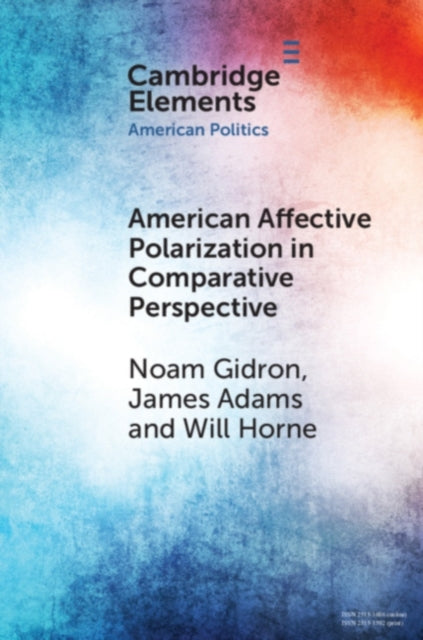 Book cover of: American Affective Polarization in Comparative Perspective. By: Noam Gidron