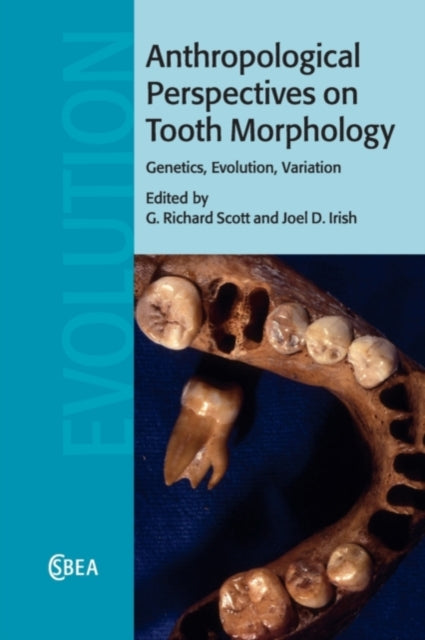 Book cover of: Anthropological Perspectives on Tooth Morphology. By: G. Richard Scott