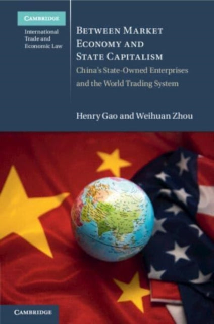 Book cover of: Between Market Economy and State Capitalism. By: Henry Gao