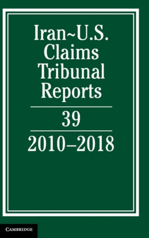 Iran-US Claims Tribunal Reports: Volume 39