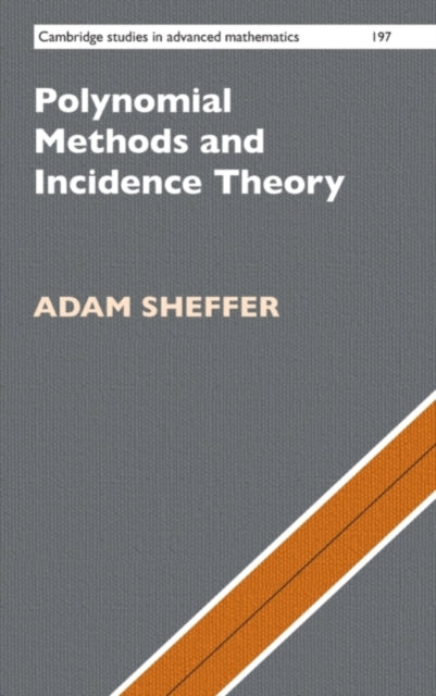 Book cover of: Polynomial Methods and Incidence Theory. By: Adam Sheffer