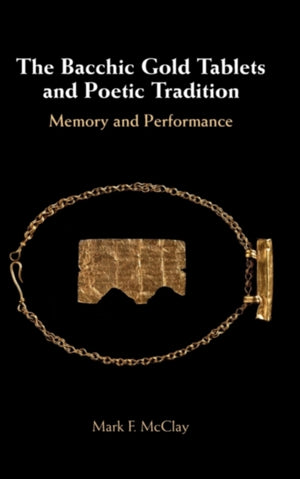 The Bacchic Gold Tablets and Poetic Tradition