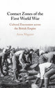 Book cover of: Contact Zones of the First World War. By: Anna Maguire