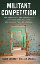Book cover of: Militant Competition. By: Justin Michael Conrad