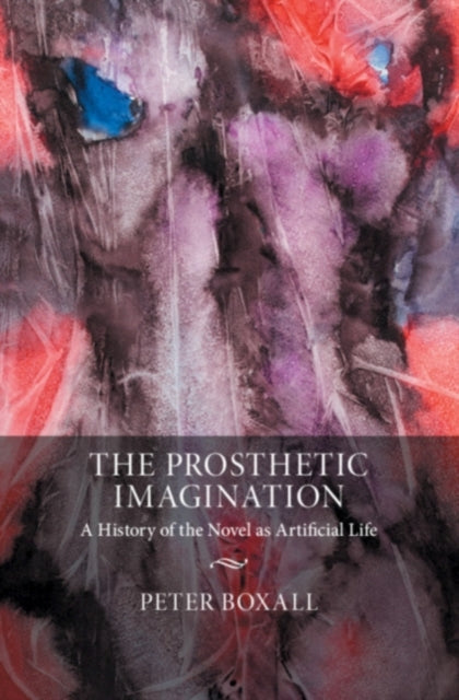 Book cover of: Prosthetic Imagination. By: Peter Boxall