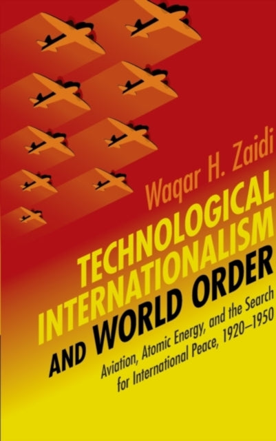 Book cover of: Technological Internationalism and World Order. By: Waqar H. Zaidi