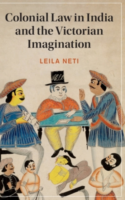 Book cover of: Colonial Law in India and the Victorian Imagination. By: Leila Neti